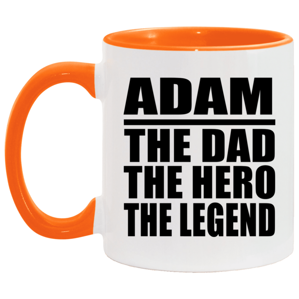 Adam The Dad The Hero The Legend - 11oz Accent Mug Orange