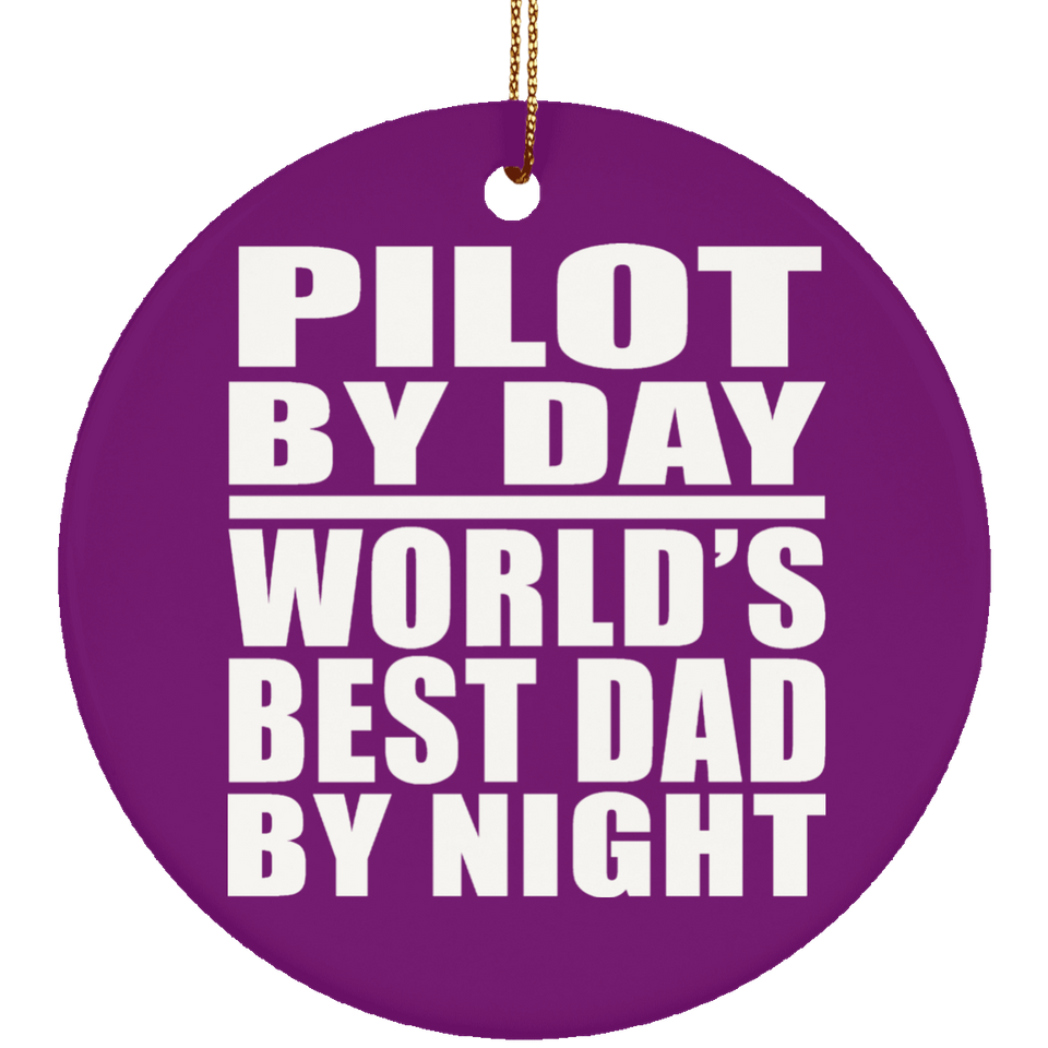 Pilot By Day World's Best Dad By Night - Circle Ornament