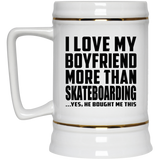 I Love My Boyfriend More Than Skateboarding - Beer Stein