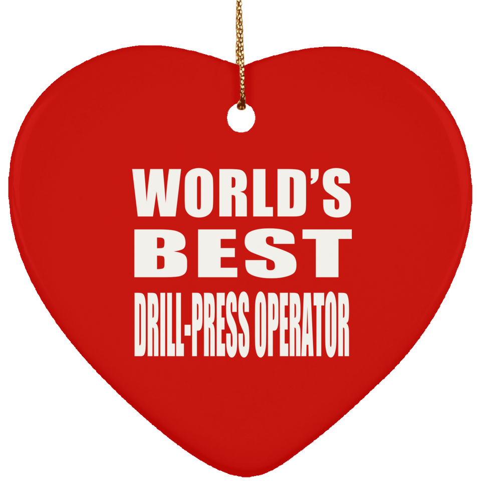 World's Best Drill-Press Operator - Heart Ornament