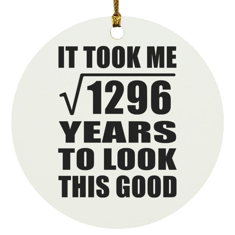 36th Birthday Took Square Root of 1296 Years To Look Good - Circle Ornament