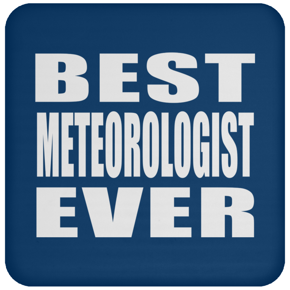 Best Meteorologist Ever - Drink Coaster