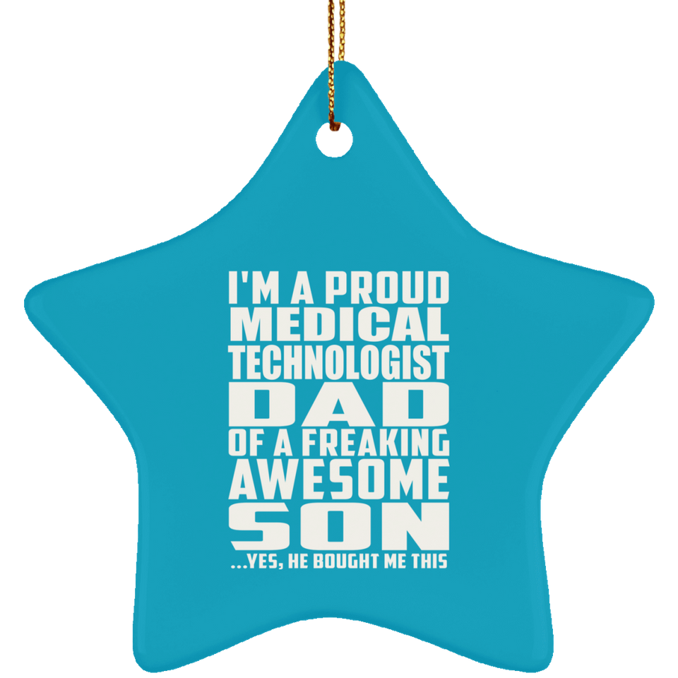 Proud Medical Technologist Dad Of Awesome Son - Star Ornament
