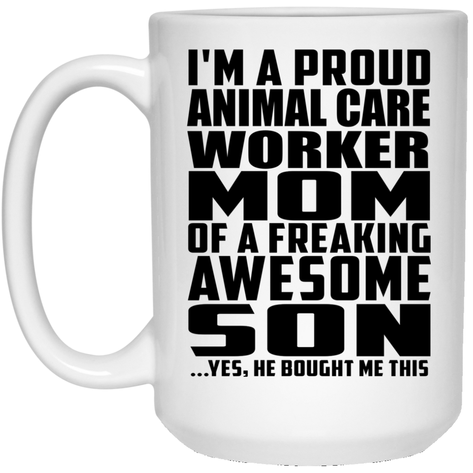 Proud Animal Care Worker Mom Of Awesome Son - 15 Oz Coffee Mug