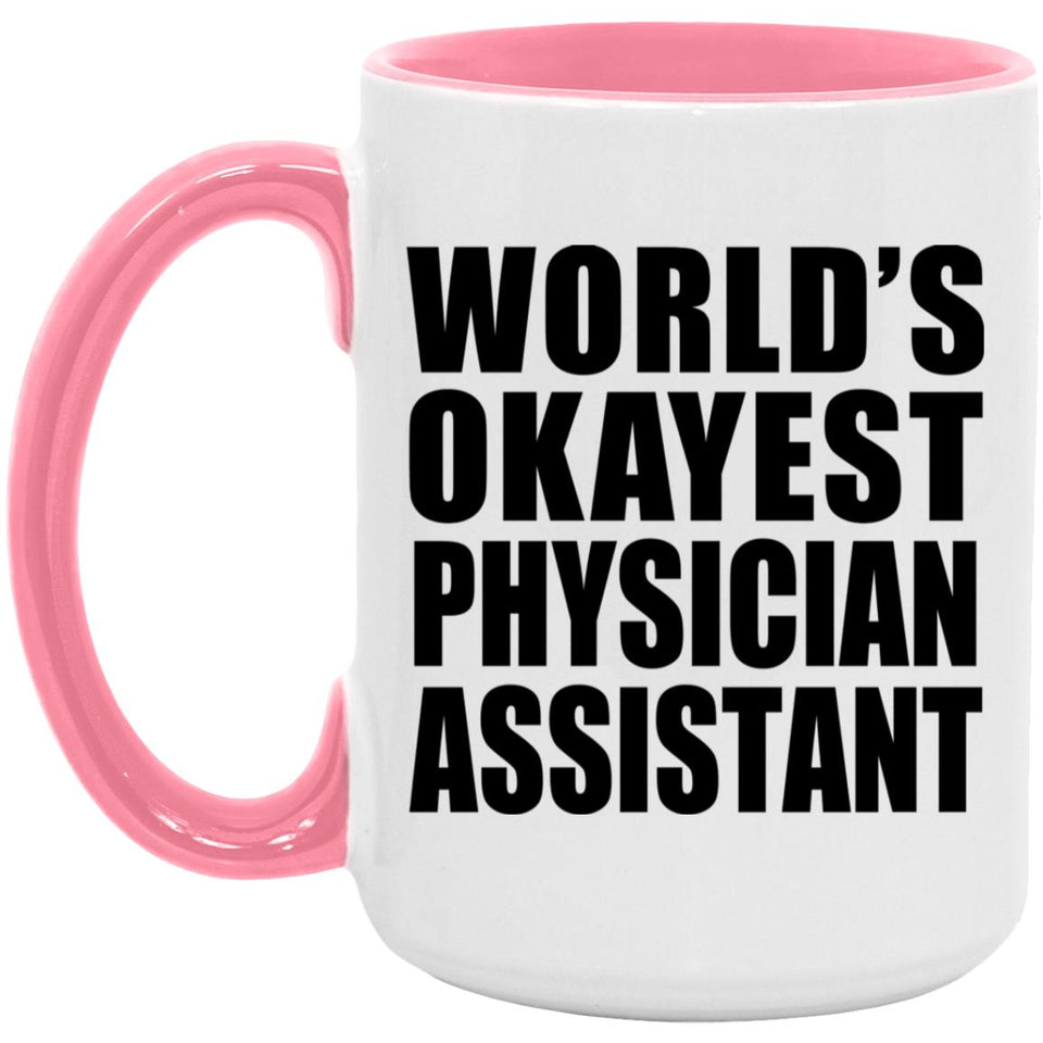 World's Okayest Physician Assistant - 15oz Accent Mug Pink