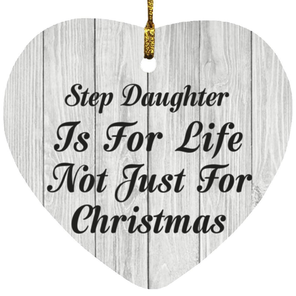 Step Daughter Is For Life Not Just For Christmas - Heart Ornament F