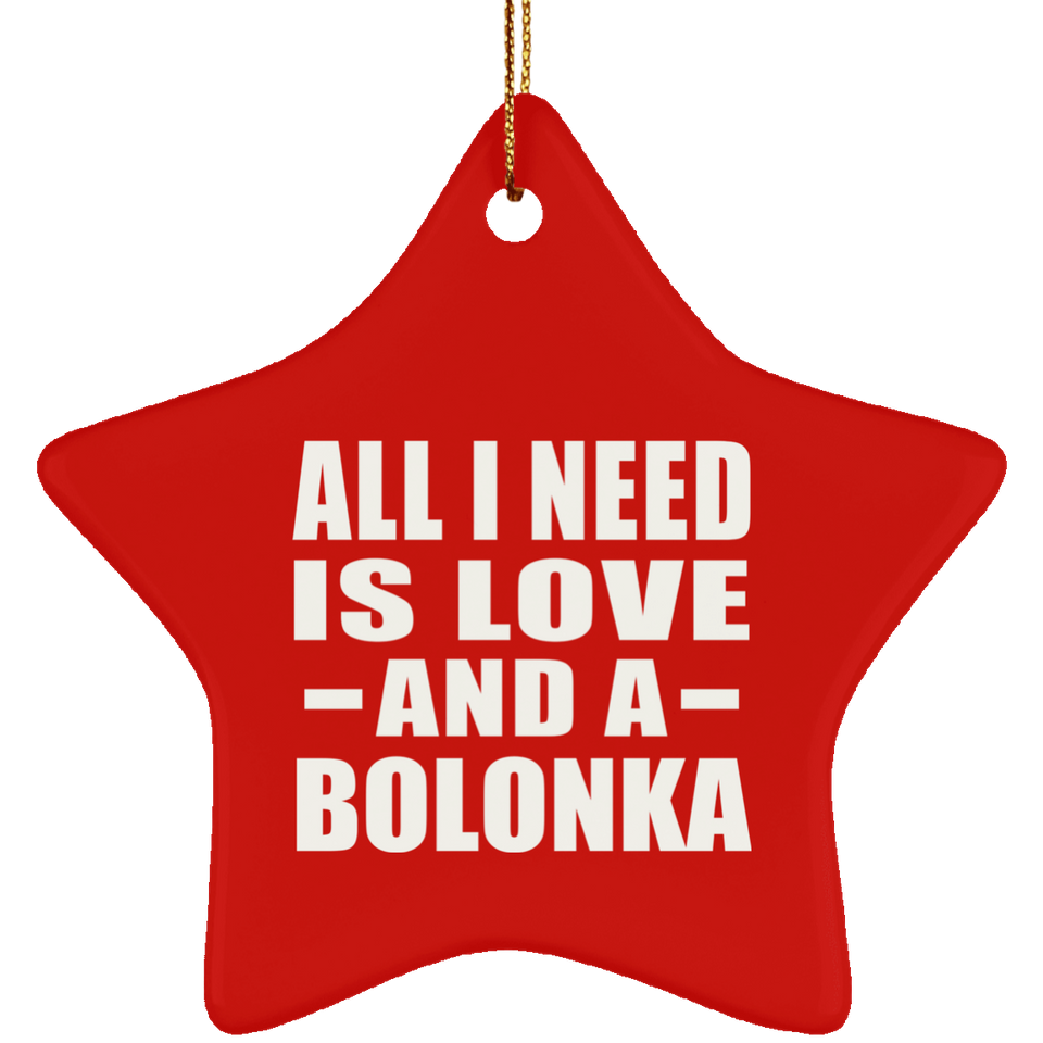 All I Need Is Love And A Bolonka - Star Ornament