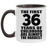 36th Birthday First 36 Years of Childhood Are The Hardest - 11oz Accent Mug Black