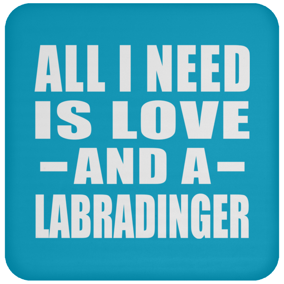 All I Need Is Love And A Labradinger - Drink Coaster