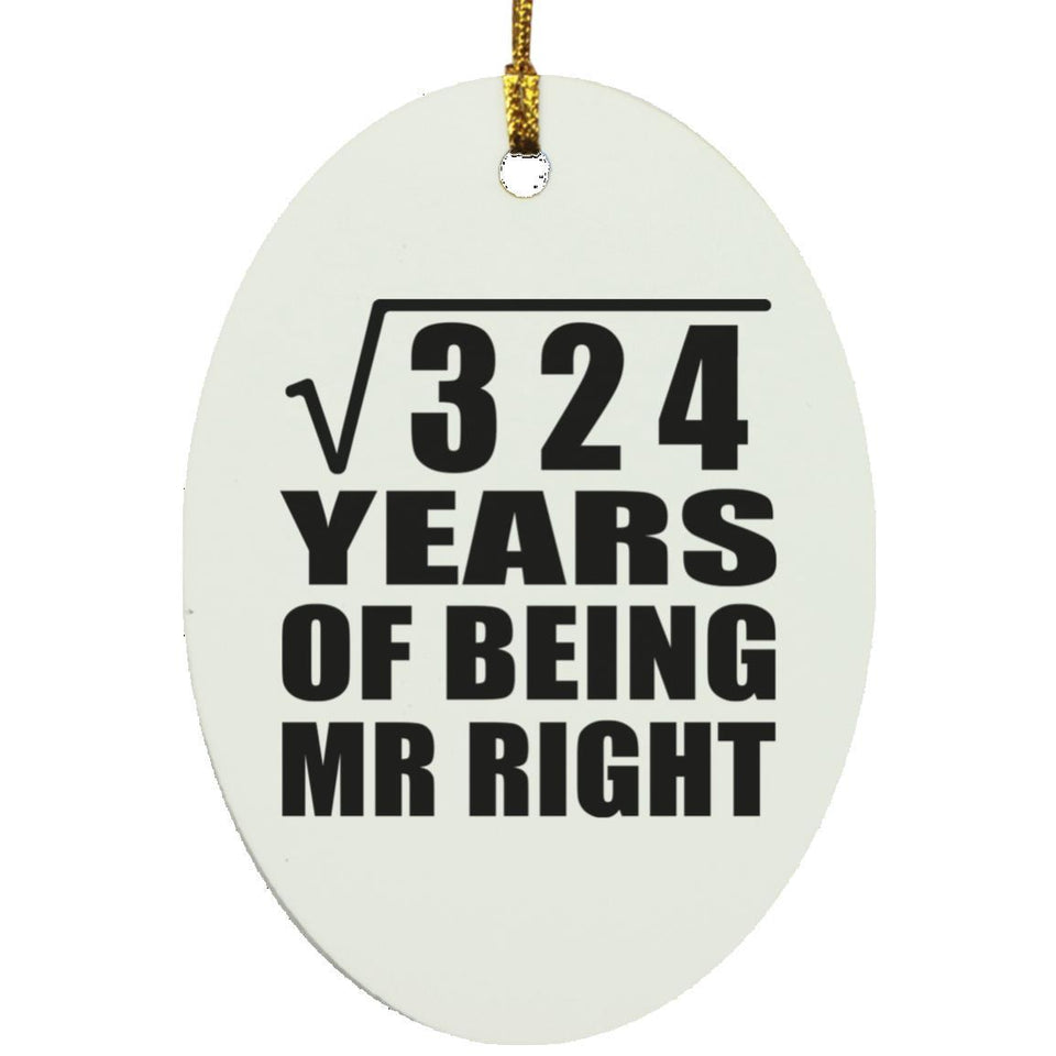 18th Anniversary Square Root of 324 Years of Being Mr Right - Oval Ornament