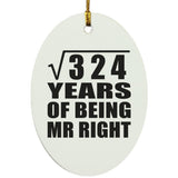 18th Anniversary Square Root of 324 Years of Being Mr Right - Oval Ornament