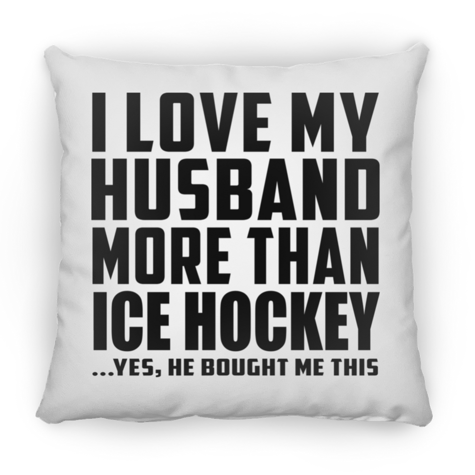 I Love My Husband More Than Ice Hockey - Throw Pillow