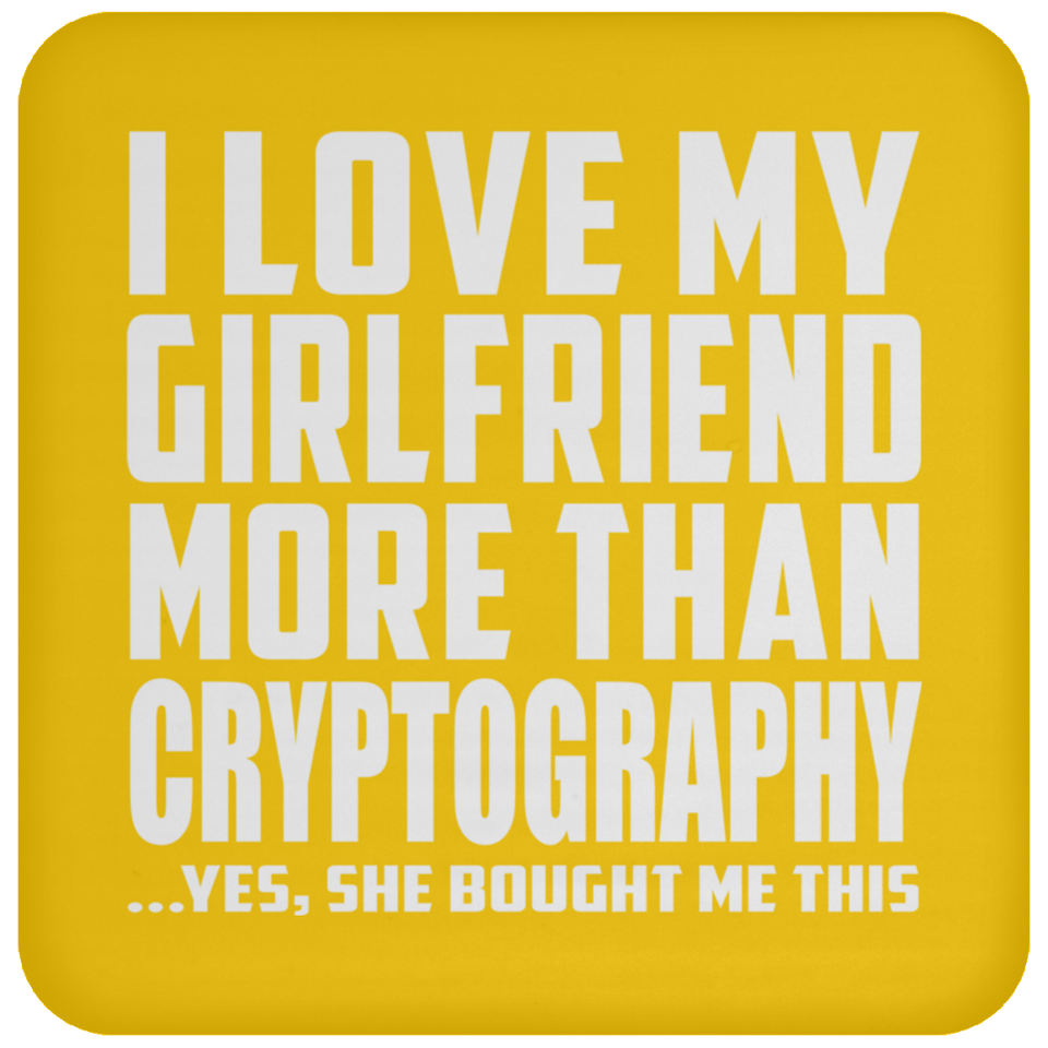 I Love My Girlfriend More Than Cryptography - Drink Coaster