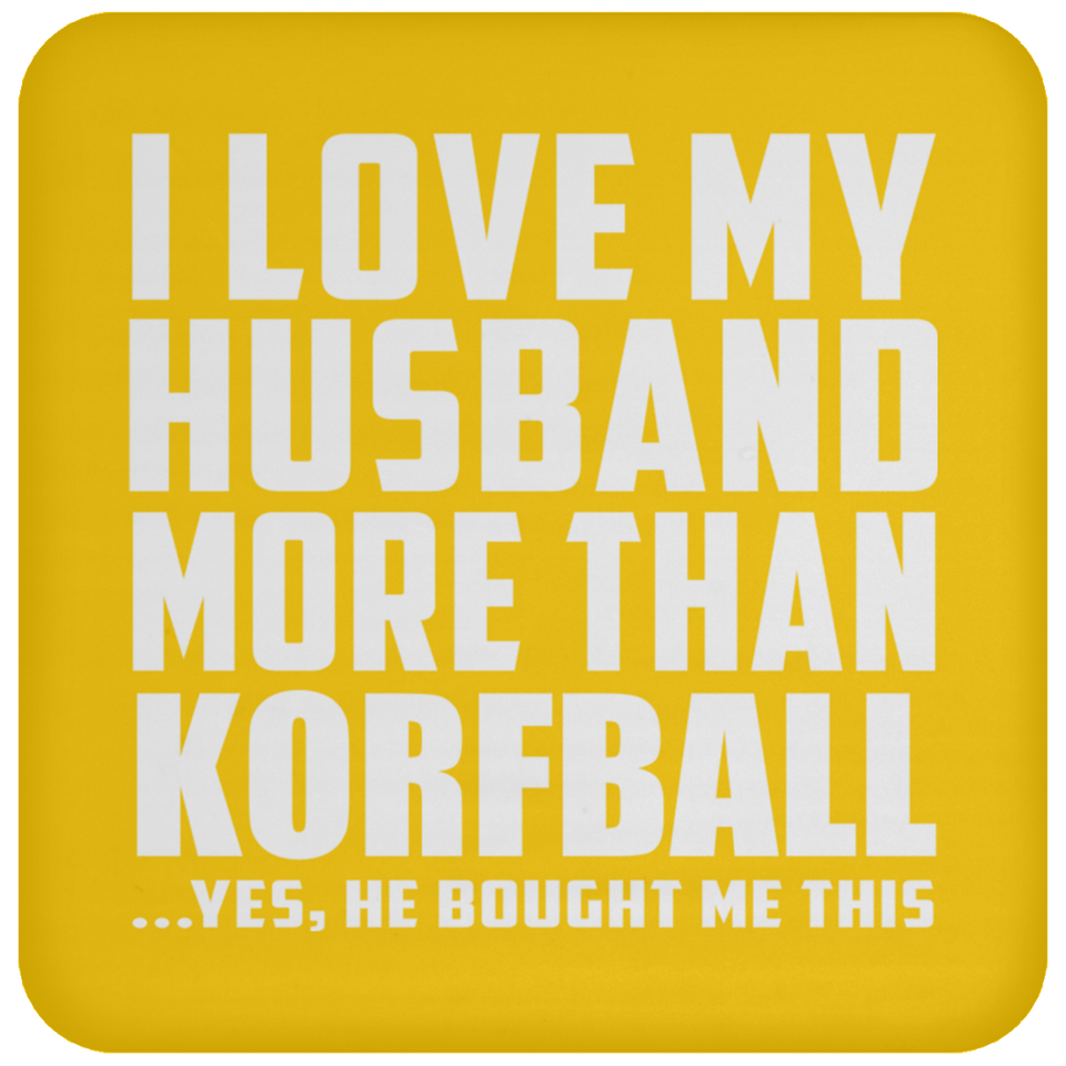 I Love My Husband More Than Korfball - Drink Coaster