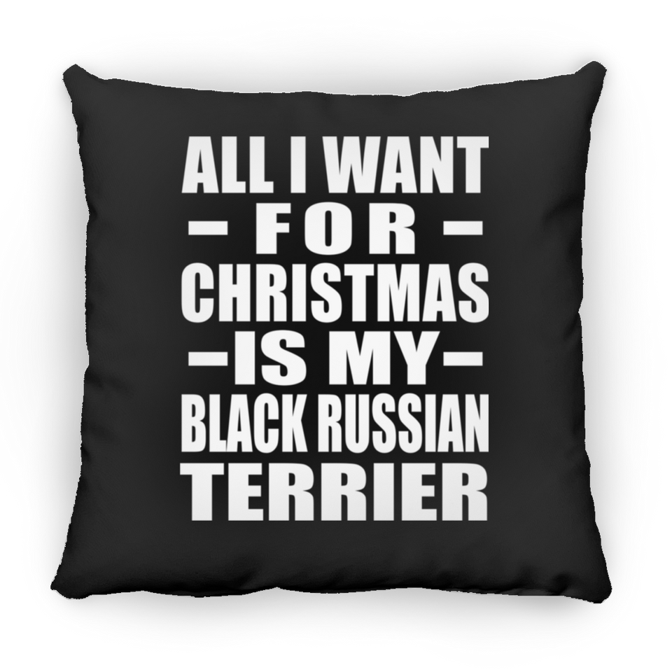 All I Want For Christmas Is My Black Russian Terrier - Throw Pillow Black