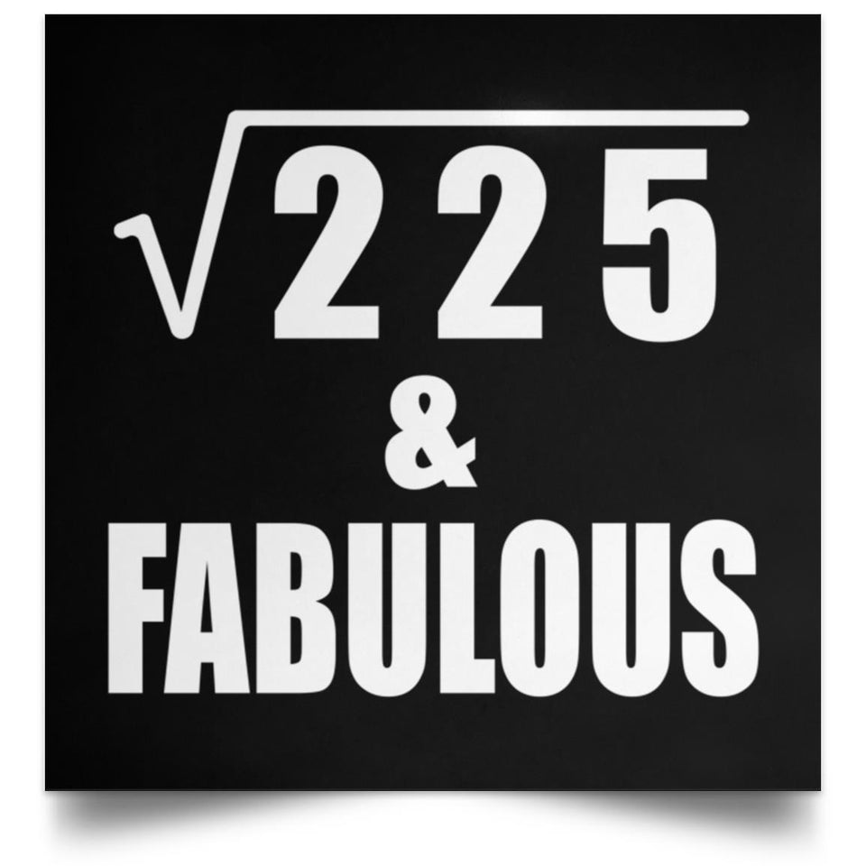 15th Birthday Square Root of 225 & Fabulous - Poster Square