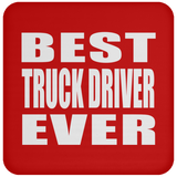 Best Truck Driver Ever - Drink Coaster