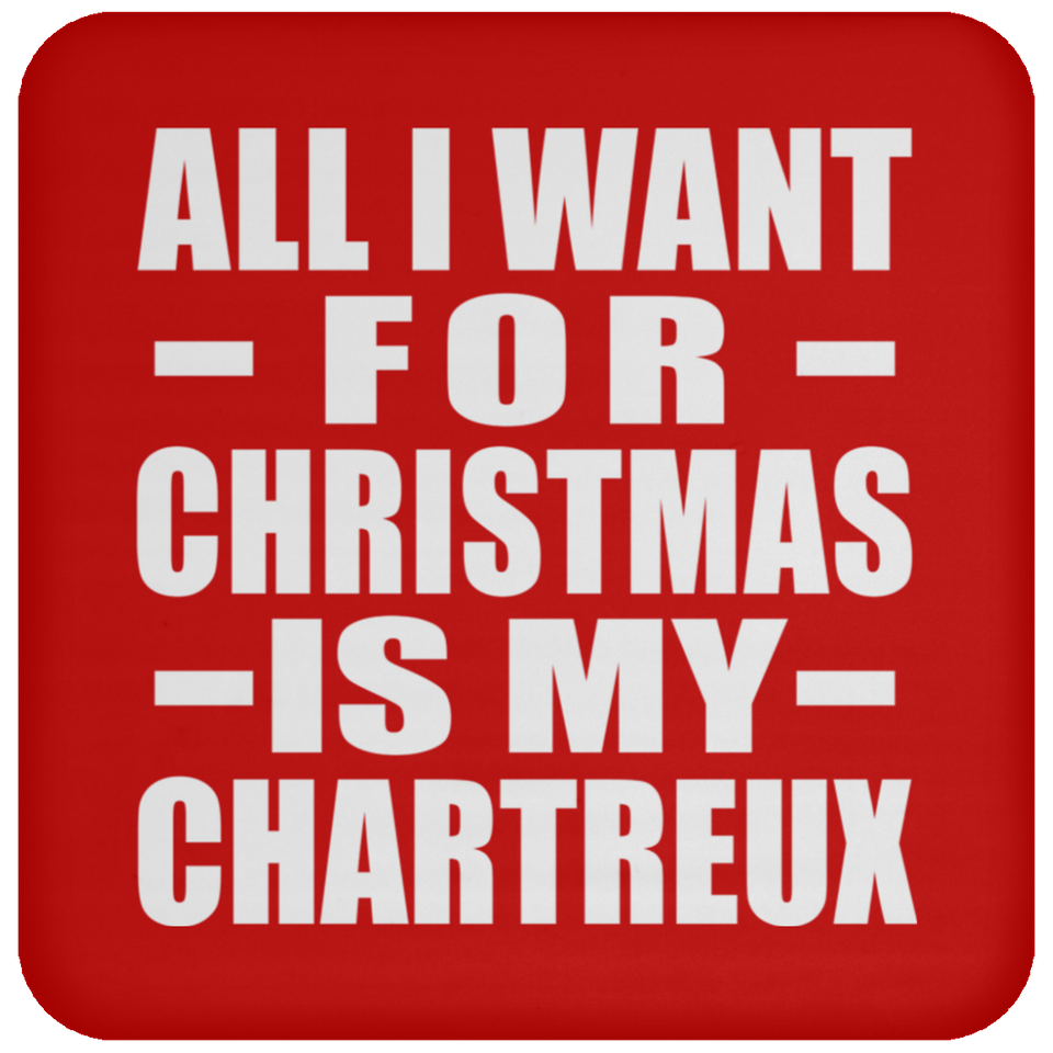 All I Want For Christmas Is My Chartreux - Coaster