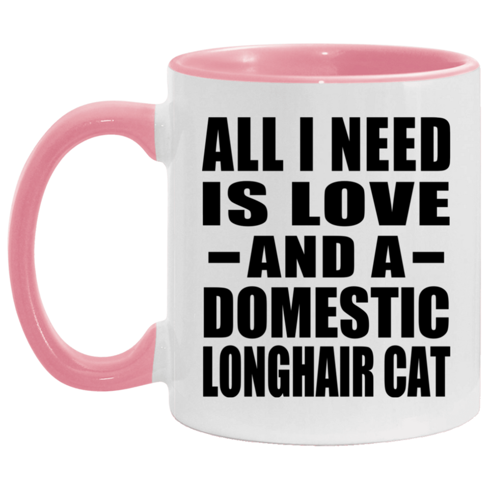 All I Need Is Love And A Domestic Longhair Cat - 11oz Accent Mug Pink