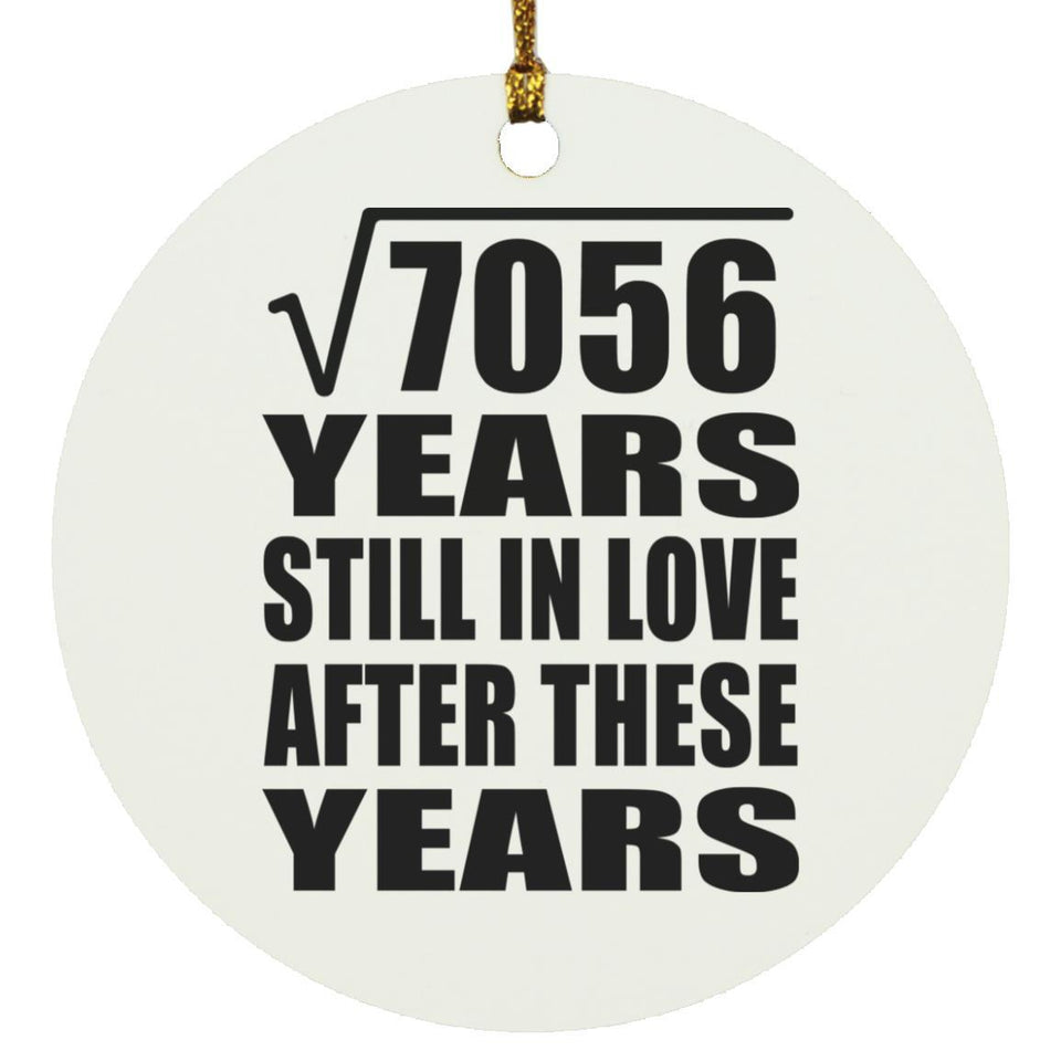84th Anniversary Square Root of 7056 Years Still In Love - Circle Ornament