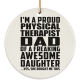 Proud Physical Therapist Dad Of Awesome Daughter - Circle Ornament