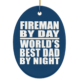 Fireman By Day World's Best Dad By Night - Oval Ornament
