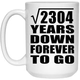 48th Anniversary Square Root of 2304 Years Down Forever To Go - 15oz Coffee Mug