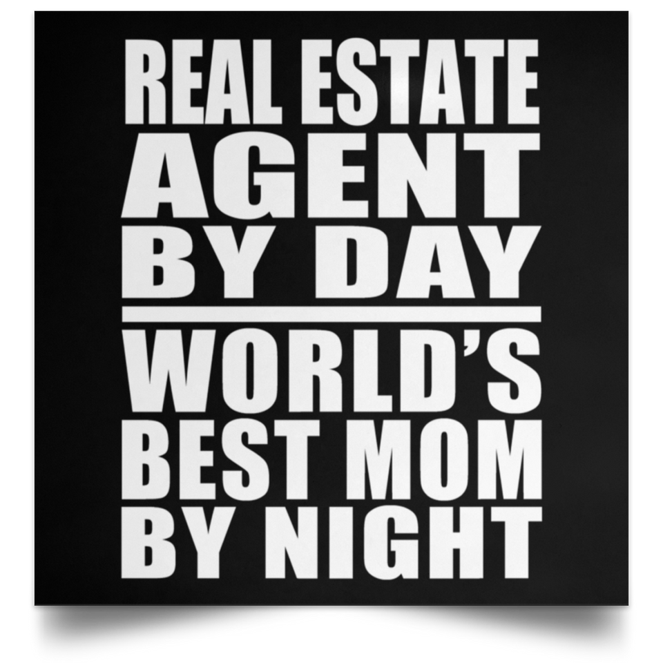 Real Estate Agent By Day World's Best Mom By Night - Poster Square