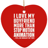 I Love My Boyfriend More Than Stop Motion Animation - Heart Ornament