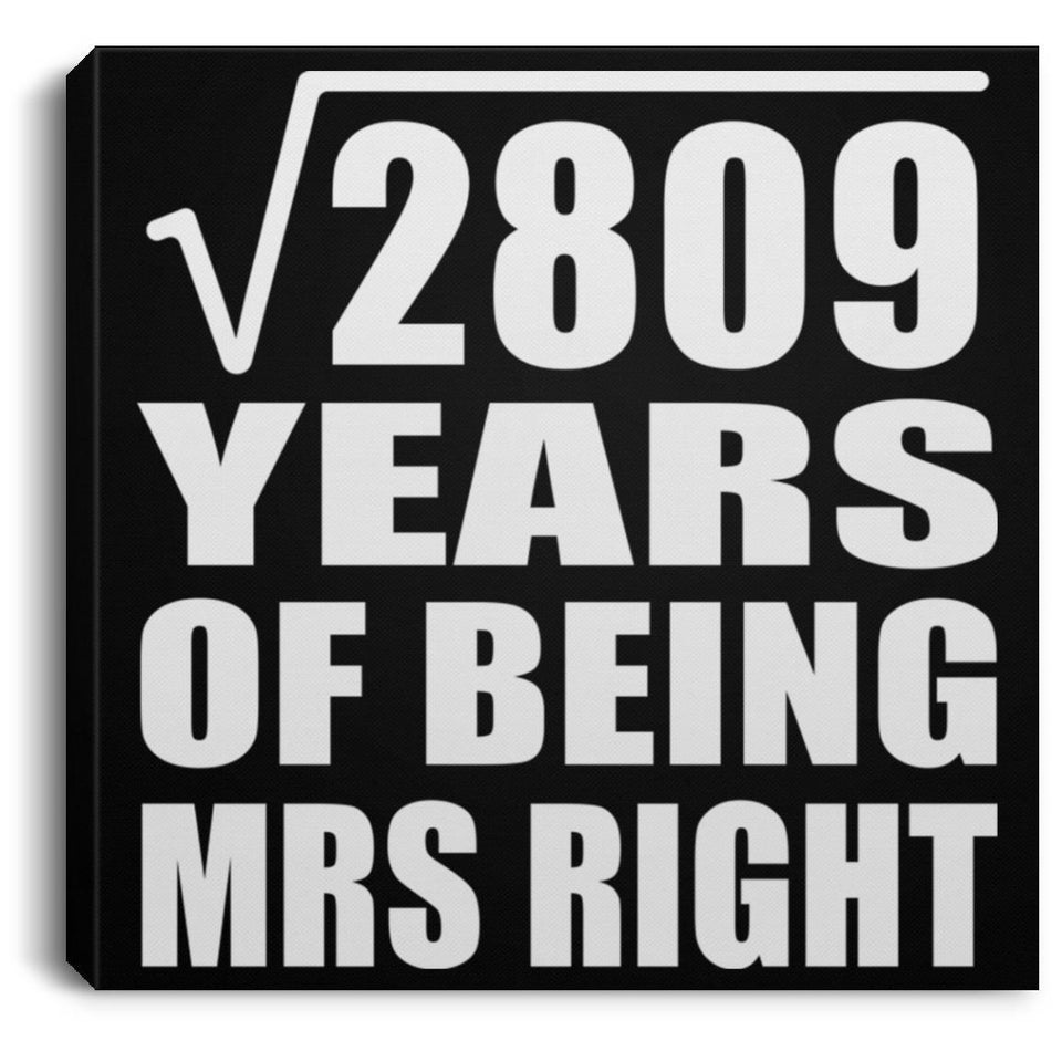 53rd Anniversary Square Root of 2809 Years of Being Mrs Right - Canvas Square