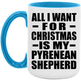 All I Want For Christmas Is My Pyrenean Shepherd - 15oz Accent Mug Blue