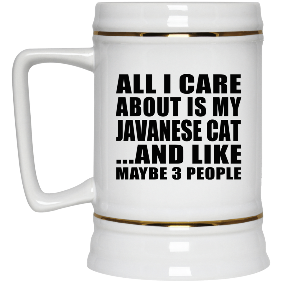 All I Care About Is My Javanese Cat - Beer Stein