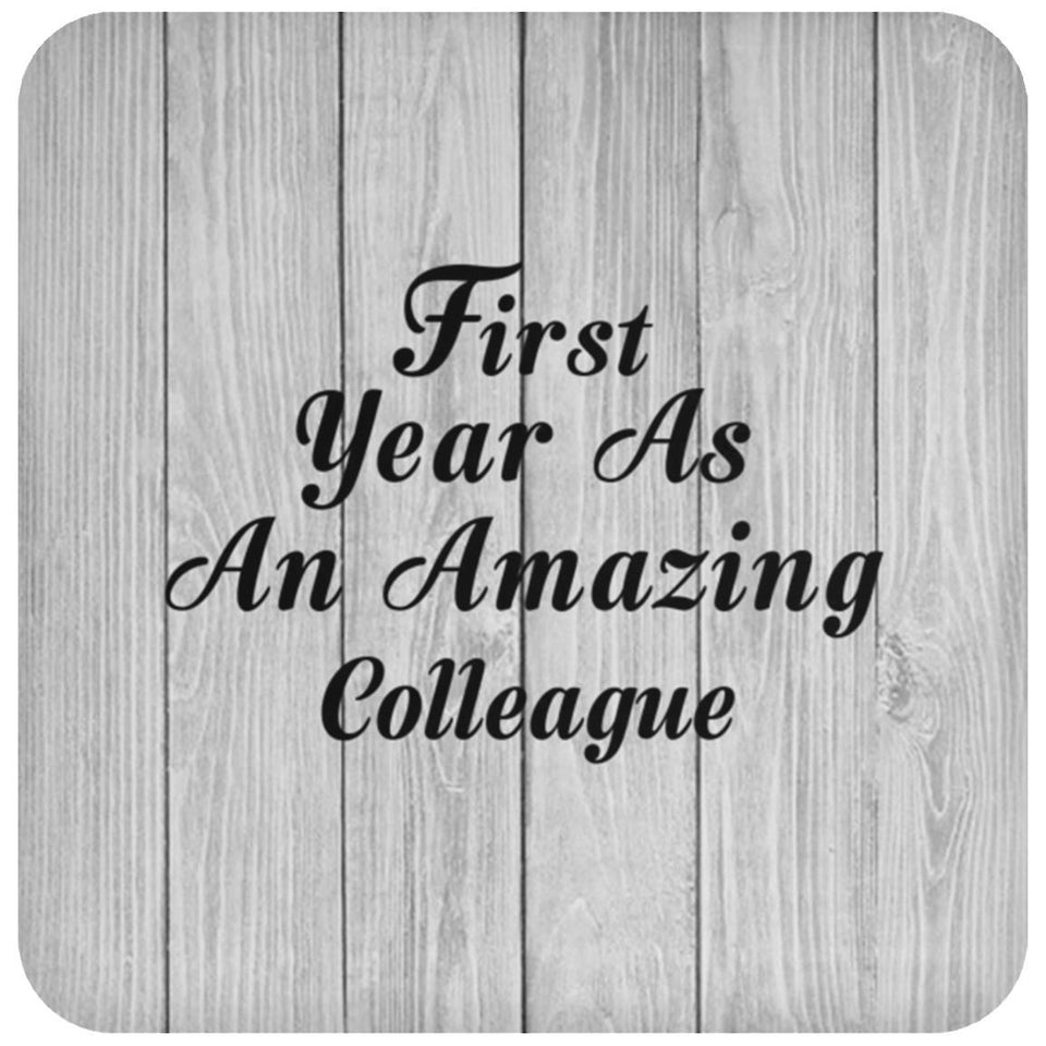First Year As An Amazing Colleague - Drink Coaster F