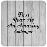 First Year As An Amazing Colleague - Drink Coaster F