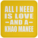 All I Need Is Love And A Khao Manee - Drink Coaster