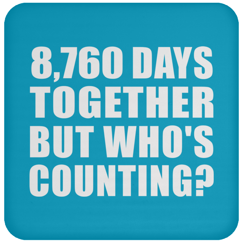 24th Anniversary 8,760 Days Together But Who's Counting - Drink Coaster