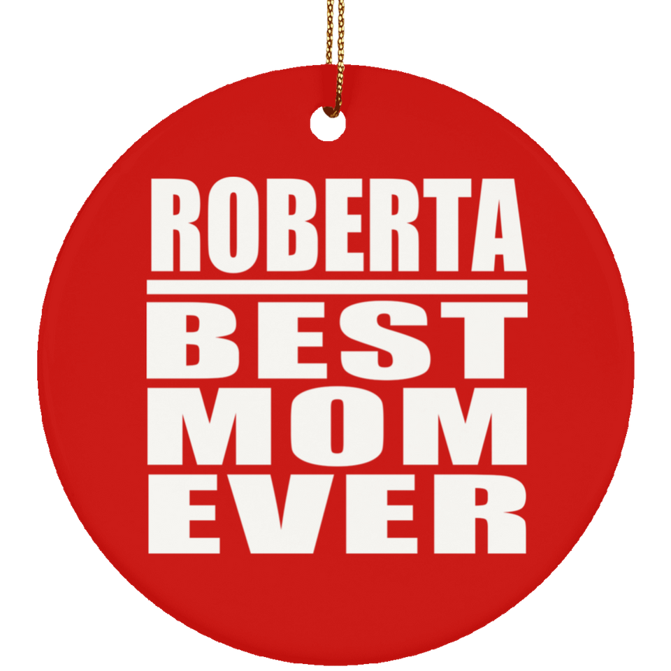 Roberta Best Mom Ever - Circle Ornament