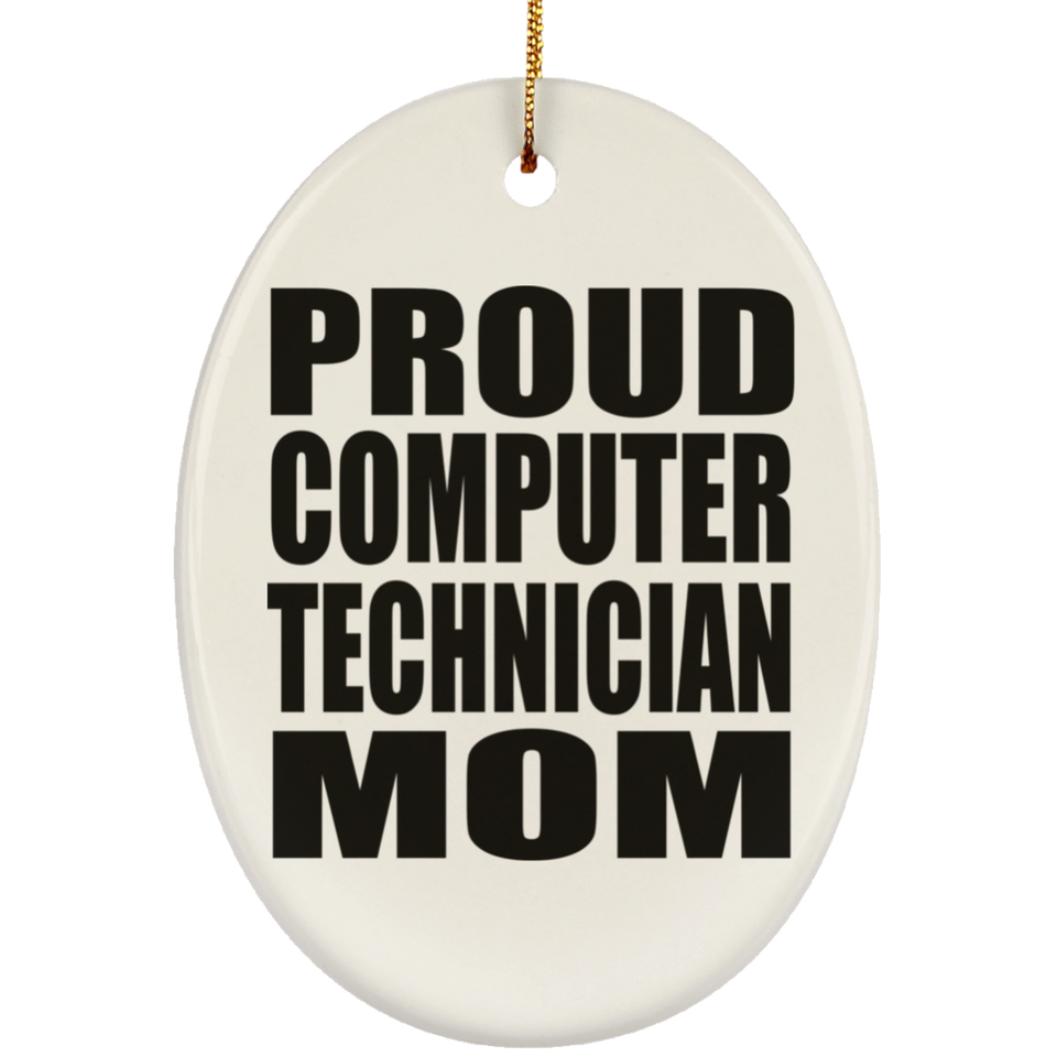 Proud Computer Technician Mom - Oval Ornament