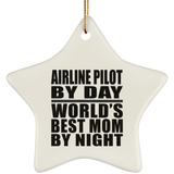 Airline Pilot By Day World's Best Mom By Night - Star Ornament