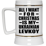 All I Want For Christmas Is My Ukrainian Levkoy - Beer Stein