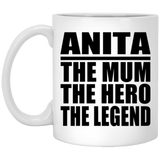 Anita The Mum The Hero The Legend - 11 Oz Coffee Mug
