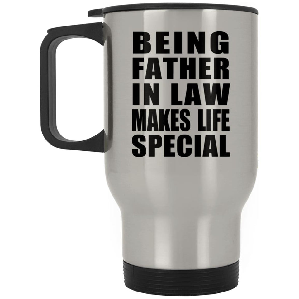 Being Father In Law Makes Life Special - Travel Mug Silver