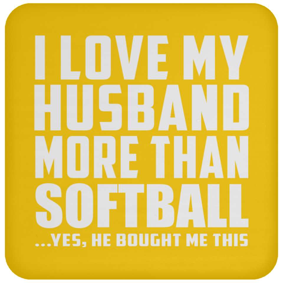 I Love My Husband More Than Softball - Drink Coaster