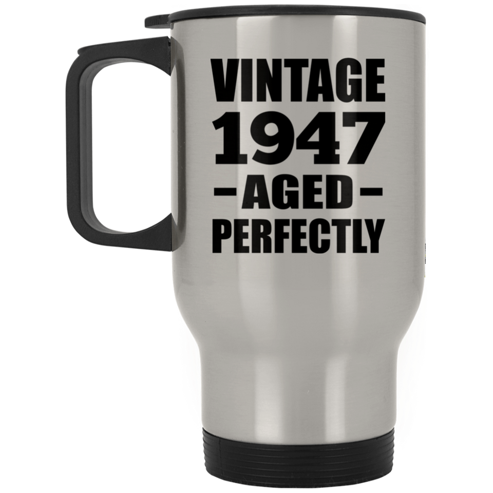 77th Birthday Vintage 1947 Aged Perfectly - Silver Travel Mug