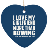 I Love My Girlfriend More Than Rowing - Heart Ornament
