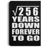 16th Anniversary Square Root of 256 Years Down Forever To Go - Canvas Portrait