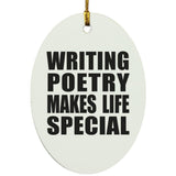 Writing Poetry Makes Life Special - Oval Ornament