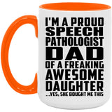 Proud Speech Pathologist Dad Of Awesome Daughter - 15oz Accent Mug Orange