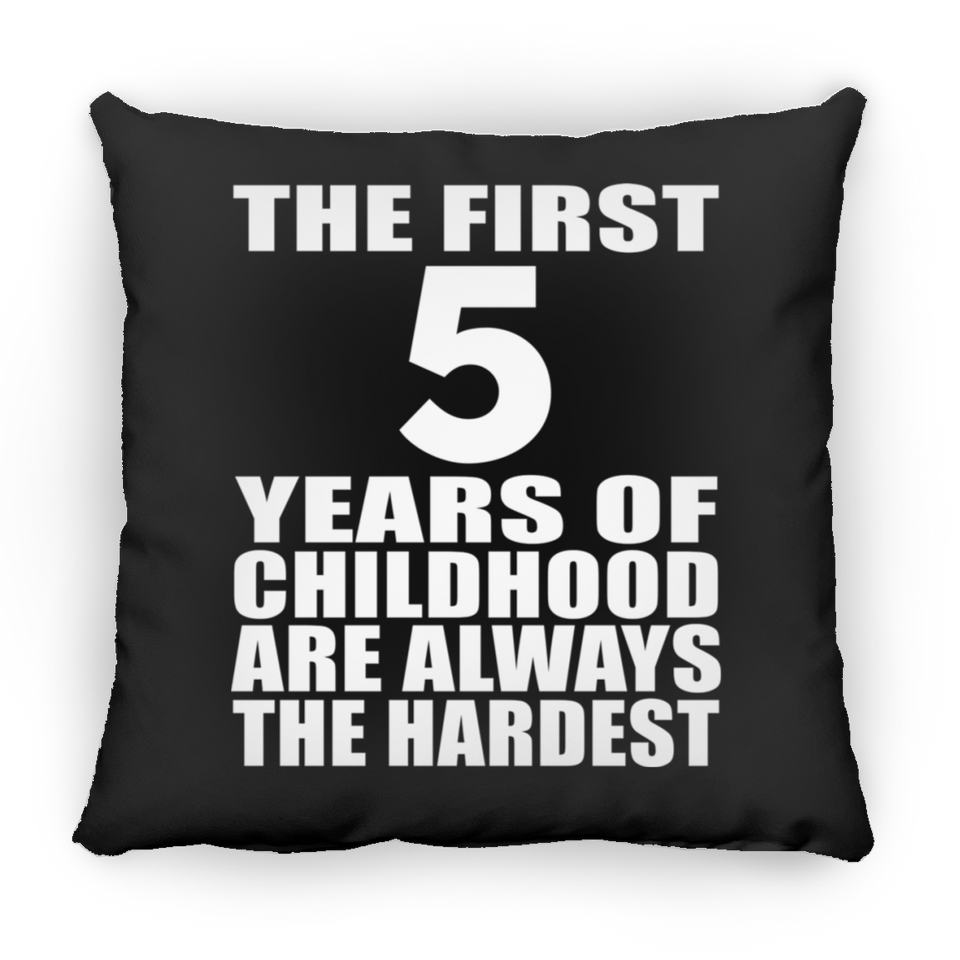 5th Birthday First 5 Years of Childhood Are The Hardest - Throw Pillow Black