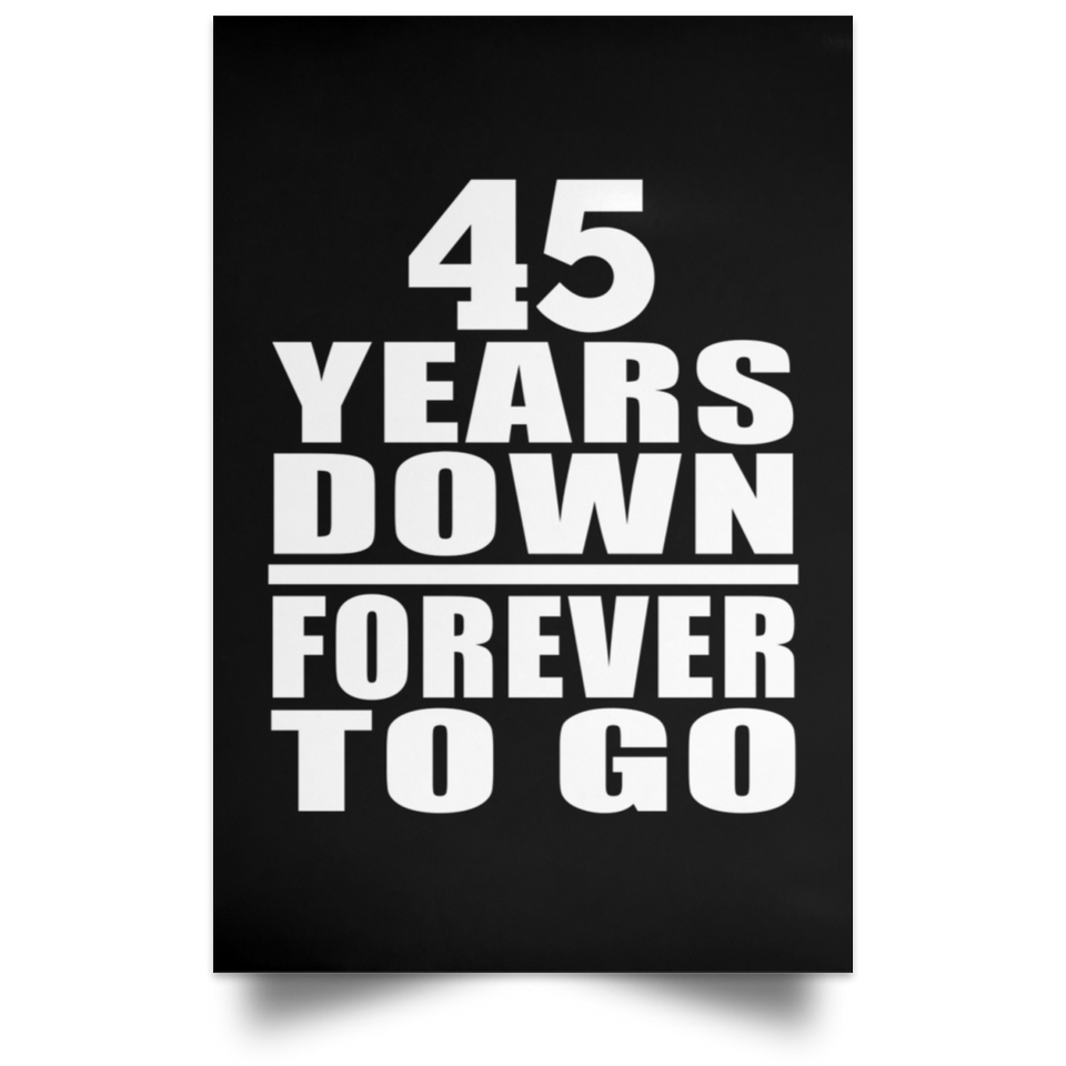 45th Anniversary 45 Years Down Forever to Go - Poster Portrait